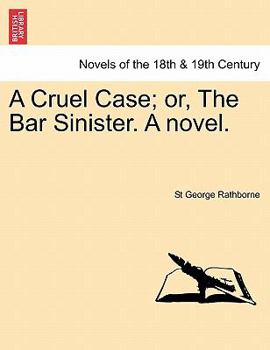 Paperback A Cruel Case; Or, the Bar Sinister. a Novel. Book