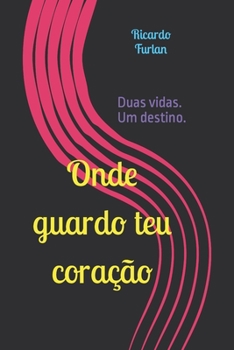 Paperback Onde guardo teu coração: Duas vidas. Um destino. [Portuguese] Book