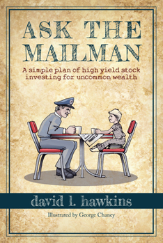 Paperback Ask the Mailman: A Simple Plan of High-Yield Stock Investing for Uncommon Wealth Book