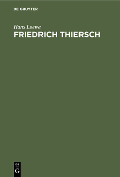 Hardcover Friedrich Thiersch: Ein Humanistenleben Im Rahmen Der Geistesgeschichte Seiner Zeit Die Zeit Des Reifens [German] Book