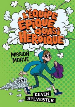 Hardcover L' Équipe Épique Quasi Héroïque: Mission Morve [French] Book