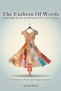 Paperback The Fashion Of Words: Fashionable Words And Phrases Of The Last Century Book