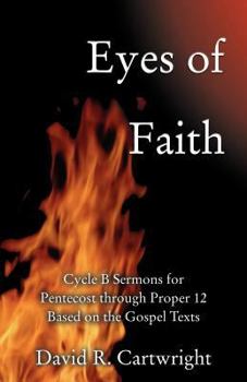 Paperback Eyes of Faith: Cycle B Sermons for Pentecost 1 Based on the Gospel Texts Book
