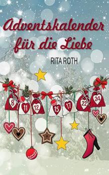 Paperback Adventskalender für die Liebe: Ein weihnachtlicher Liebesroman [German] Book