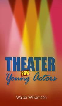 Hardcover Theater for Young Actors: The Definitive Teen Guide Book