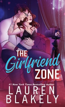 The Girlfriend Zone (Love and Hockey) - Book #4 of the Love and Hockey
