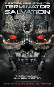 Terminator Salvation: The Official Movie Novelization - Book #4 of the Terminator Movie Novelisation