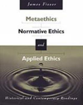 Paperback Metaethics, Normative Ethics, and Applied Ethics: Contemporary and Historical Readings Book