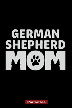 German Shepherd Mom: German Shepherd Dog Composition Notebook Blank Lined Journal Diary For Pet Dog Lover and Owners 100 Pages Size 6*9