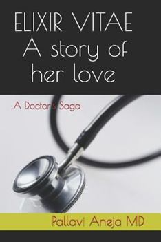 Paperback Elixir Vitae - A Story of Her Love: A Doctor's Saga Book