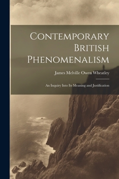 Contemporary British Phenomenalism; an Inquiry Into its Meaning and Justification