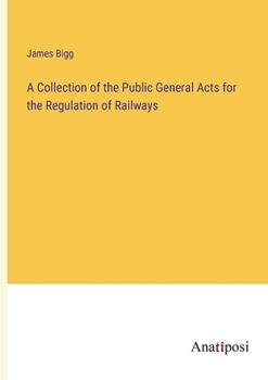 Paperback A Collection of the Public General Acts for the Regulation of Railways Book