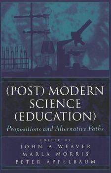 Paperback (Post) Modern Science (Education): Propositions and Alternative Paths Book