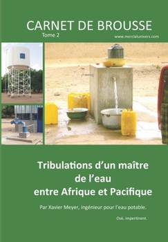 Paperback Carnet de brousse - Tome 2: Tribulations d'un maître de l'eau entre Afrique et Pacifique [French] Book