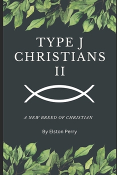 TYPE J CHRISTIANS II: A NEW BREED OF CHRISTIANS