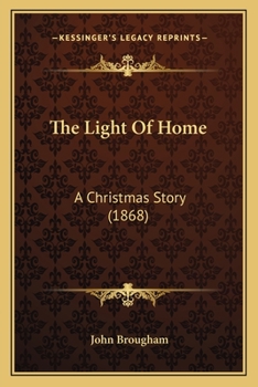 Paperback The Light Of Home: A Christmas Story (1868) Book