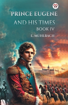 Paperback Prince Eugene And His Times Book IV Book