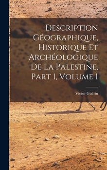 Hardcover Description Géographique, Historique Et Archéologique De La Palestine, Part 1, volume 1 [French] Book