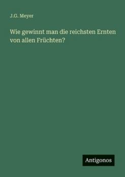 Wie gewinnt man die reichsten Ernten von allen Früchten?