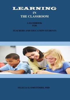 Paperback Learning In The Classroom: A Handbook For Teachers And Education Students Book