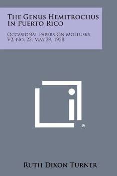 Paperback The Genus Hemitrochus in Puerto Rico: Occasional Papers on Mollusks, V2, No. 22, May 29, 1958 Book