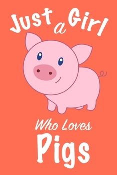 Just A Girl Who Loves Pigs :Journal for girls, funny gift for girls