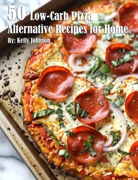 Paperback 50 Low-Carb Pizza Alternative Recipes for Home Book