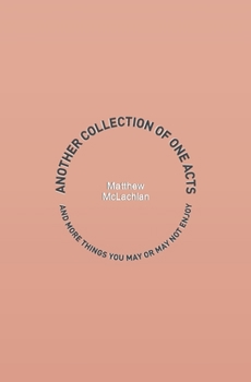 Paperback Another Collection of One Acts: and More Things You May or May Not Enjoy Book