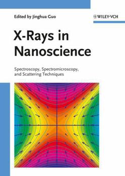 Hardcover X-Rays in Nanoscience: Spectroscopy, Spectromicroscopy, and Scattering Techniques Book