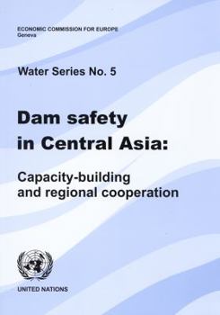 Dam Safety in Central Asia: Capacity-Building and Regional Cooperation