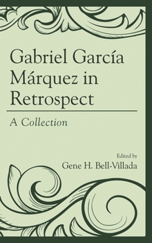 Gabriel Garc�a M�rquez in Retrospect: A Collection