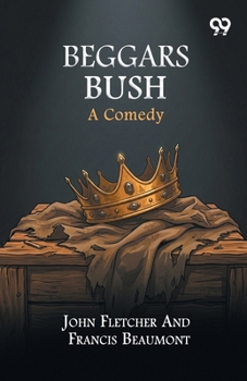 Paperback Beggars Bush: A Comedy Book