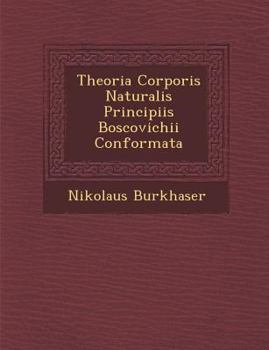 Paperback Theoria Corporis Naturalis Principiis Boscovichii Conformata [Latin] Book