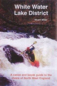 Paperback White Water Lake District : A Canoe and Kayak Guide to the Rivers of North West England Book