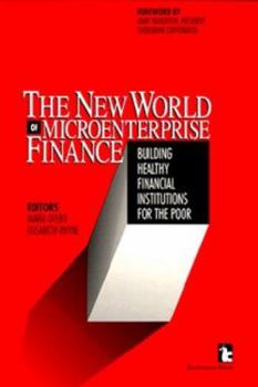 Paperback The New World of Microenterprise Finance: Building Healthy Financial Institutions for the Poor Book