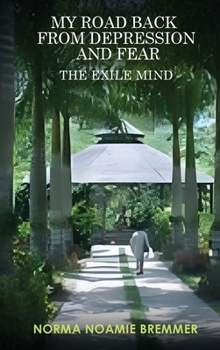 Hardcover My Road Back from Depression and Fear: The Exile Mind Book
