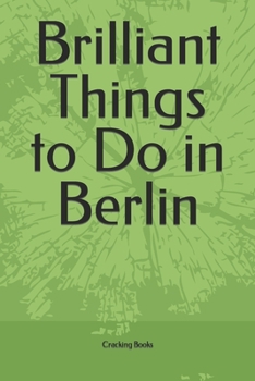 Paperback Brilliant Things to Do in Berlin Book