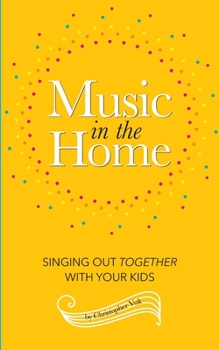 Paperback Music in the Home: Singing Out Together With Your Kids Book