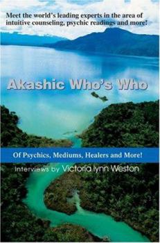 Akashic Who's Who: Of Psychics, Mediums, Healers and More!