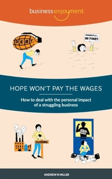 Paperback Hope Won't Pay the Wages: How to deal with the personal impact of a struggling business Book