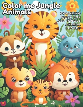 Paperback Color me Jungle Animals: Coloring book for all jungle animal lovers Book