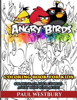 Paperback Angry Birds Coloring Book for Kids: Coloring All Your Favorite Angry Birds Characters Book