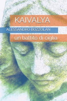 Paperback Kaivalya: un battito di ciglia [Italian] Book