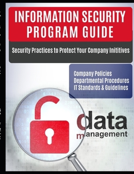 Paperback Information Security Program Guide: Company Policies, Departmental Procedures, IT Standards & Guidelines Book