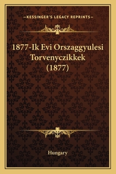 Paperback 1877-Ik Evi Orszaggyulesi Torvenyczikkek (1877) [Hungarian] Book