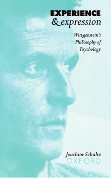 Paperback Experience and Expression: Wittgenstein's Philosophy of Psychology Book