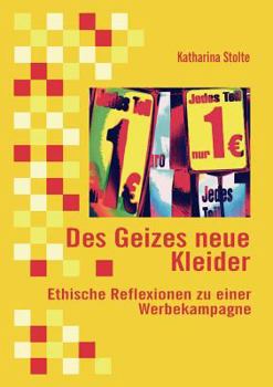 Paperback Des Geizes neue Kleider: Ethische Reflexionen zu einer Werbekampagne [German] Book