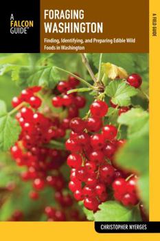 Paperback Foraging Washington: Finding, Identifying, and Preparing Edible Wild Foods Book
