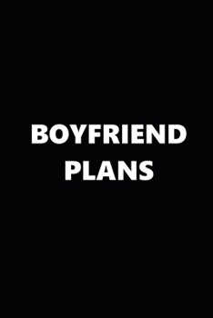 2020 Daily Planner Funny Theme Boyfriend Plans Black White 388 Pages: 2020 Planners Calendars Organizers Datebooks Appointment Books Agendas