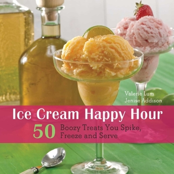 Paperback Ice Cream Happy Hour: 50 Boozy Treats That You Spike, and Freeze and Serve Book